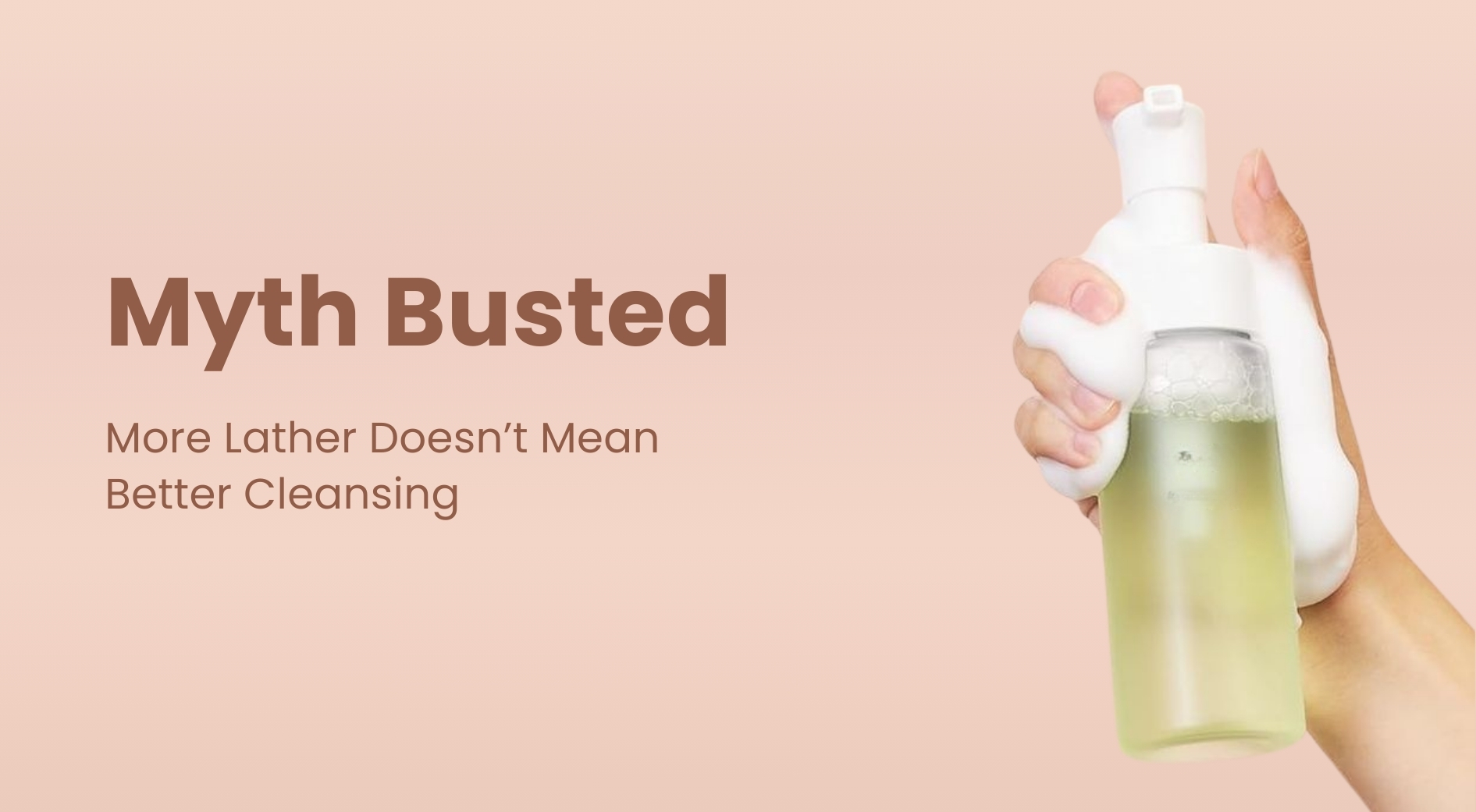 Myth Busted: More Lather Doesn’t Mean Better Cleansing