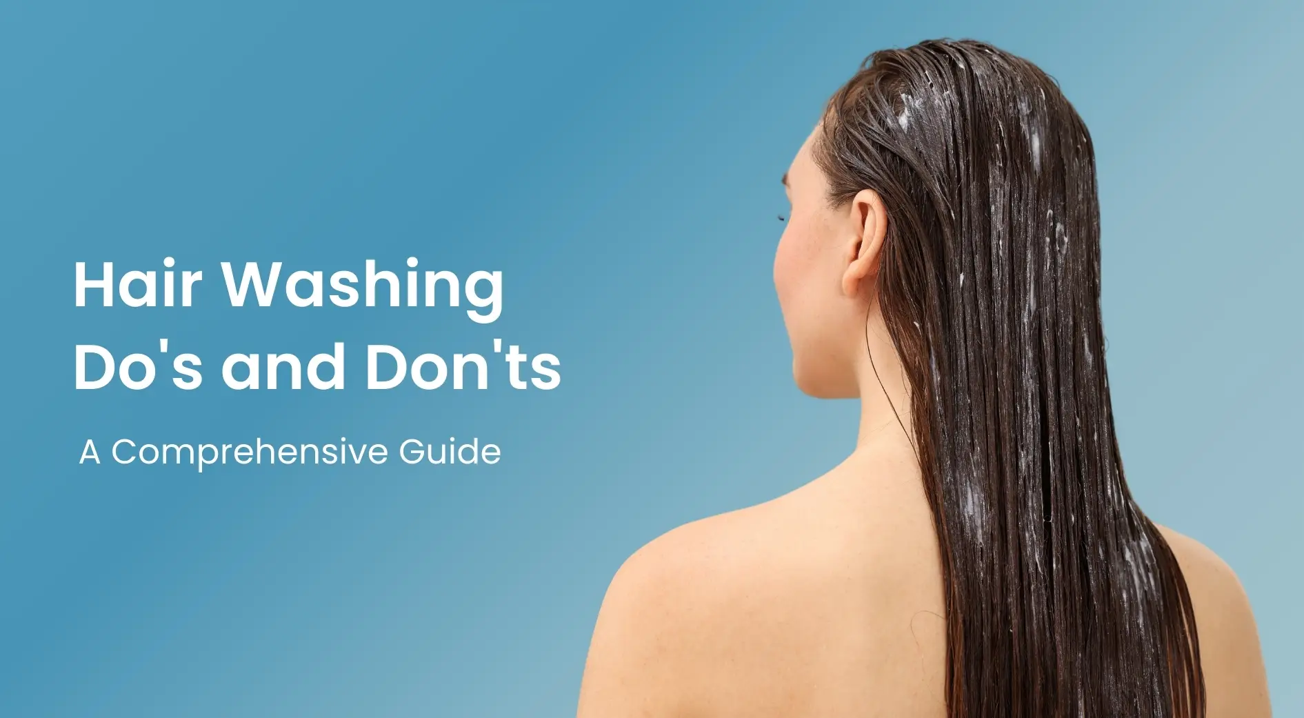 Hair Washing Do's and Don'ts: A Comprehensive Guide